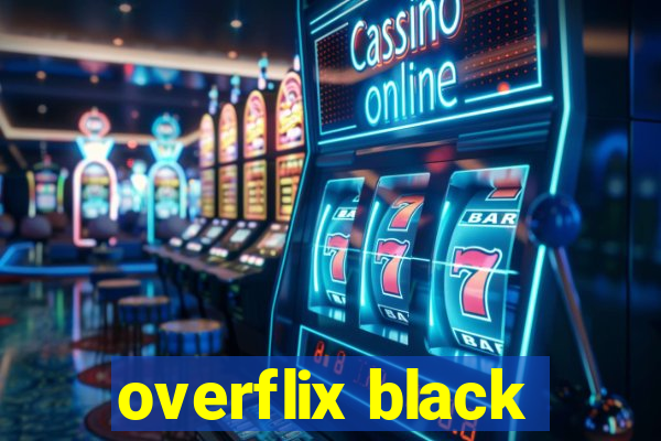 overflix black